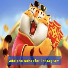 adolpho schaefer instagram